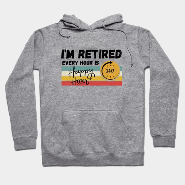 I'm Retired Every Hour Is Happy Hour | 24/7 Hoodie by Owlora Studios